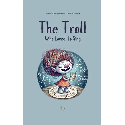 The Troll Who Loved to Sing: Bilingual Norwegian-English Stories for Children