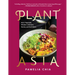 Plantasia: Asia's Vegetable Wisdom in Recipes, Stories and Techniques