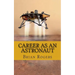 Career As An Astronaut: What They Do, How to Become One, and What the Future Holds!