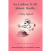 No Cooking at All. Almost. Hardly
