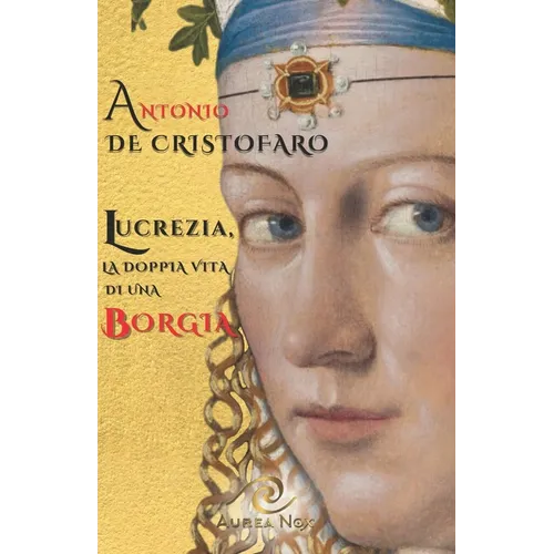 Lucrezia, la doppia vita di una Borgia