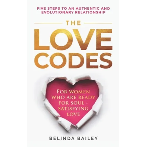 The Love Codes: Five Steps to an Authentic and Evolutionary Relationship