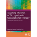 Teaching Theories of Occupation in Occupational Therapy: Translating Theory to Practice