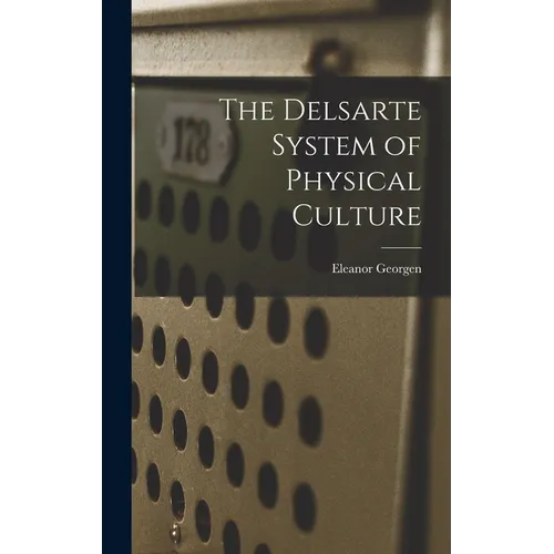 The Delsarte System of Physical Culture