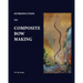 Introduction to Composite Bow Making