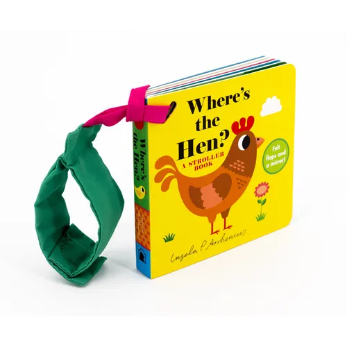 Where's the Hen?: A Stroller Book: (An Interactive, Sensory Lift-The-Flap Book with Felt Flaps and a Mirror for Babies & Toddlers. Friendly Farm Anima