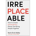 Irreplaceable: How to Create Extraordinary Places That Bring People Together