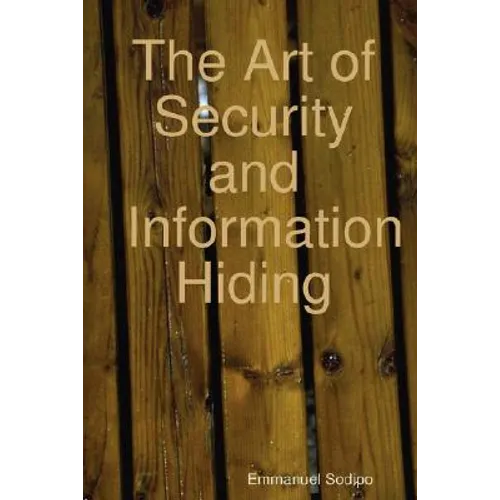 The Art of Security and Information Hiding - Paperback