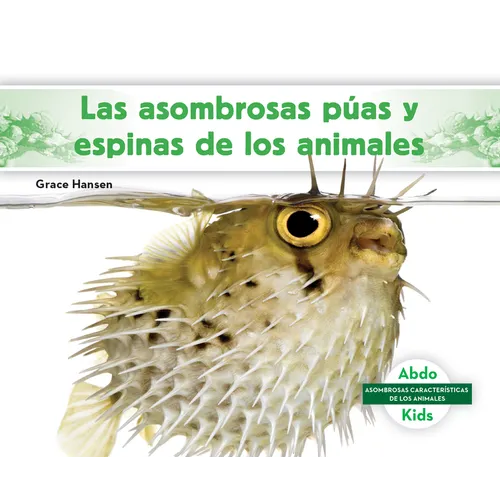 Las Asombrosas Puas Y Espinas de Los Animales (Different Spikes & Spines of Animals)