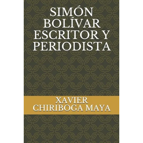 Simón Bolívar Escritor Y Periodista