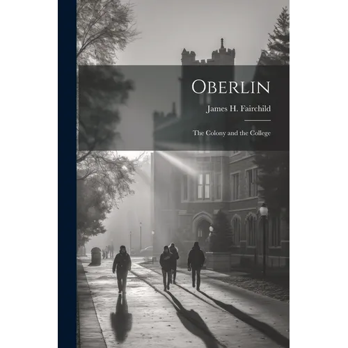 Oberlin: The Colony and the College