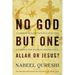 No God But One: Allah or Jesus?: A Former Muslim Investigates the Evidence for Islam and Christianity