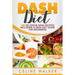DASH Diet: 100 Delicious DASH Recipes Including a DASH Diet Guide for Beginners