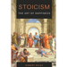 Stoicism-The Art of Happiness: How to Stop Fearing and Start living