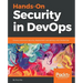 Hands-On Security in DevOps: Ensure continuous security, deployment, and delivery with DevSecOps