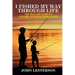 I Fished My Way Through Life