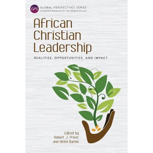 African Christian Leadership: Realities, Opportunities, and Impact