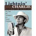 Lightnin' Charlie Off the Record the Trials and Tribulations of a Travelin' Troubadour Second Edition