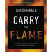 Carry the Flame Bible Study Guide Plus Streaming Video: A Bible Study on Renewing Your Heart and Reviving the World