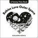 Babies Love Outer Space: High Contrast Black-And-White Art Throughout