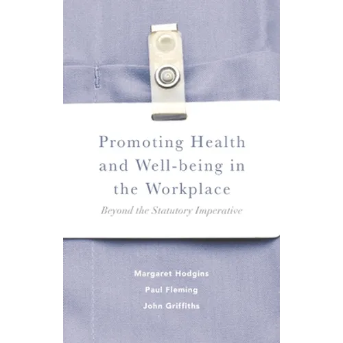 Promoting Health and Well-Being in the Workplace: Beyond the Statutory Imperative