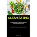 Clean Eating: The Comprehensive Manual For Establishing A Flourishing Food Delivery Enterprise Focused On Clean Eating (The Comprehensive Manual On Ma