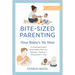 Bite-Sized Parenting: Your Baby's First Year: The Essential Guide to What Matters Most, from Sleeping and Feeding to Development and Play, in an Illus