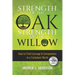 Strength of the Oak, Strength of the Willow