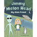 Jimmy Melon Head: My Alien Friend
