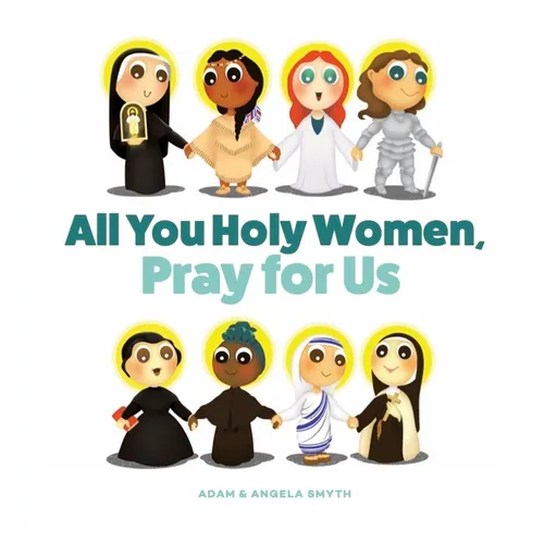 All You Holy Women, Pray for Us
