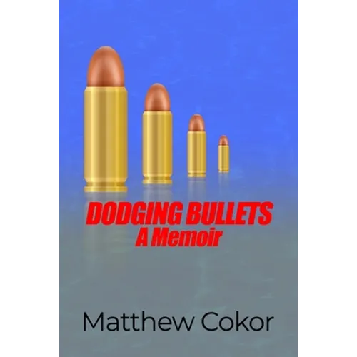 Dodging Bullets: A Memoir