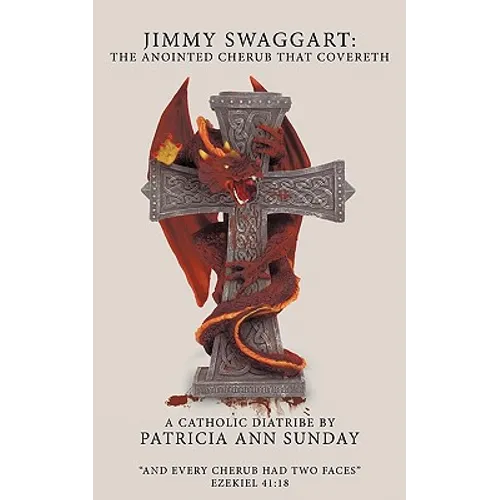 Jimmy Swaggart: The Anointed Cherub That Covereth: A Catholic Diatribe