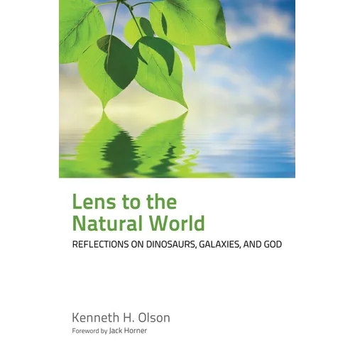 Lens to the Natural World: Reflections on Dinosaurs, Galaxies, and God