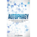 Autophagy: Keto and Fasting Secrets You Need for Extreme Weight Loss and Anti-Aging - Heal Your Body from Within