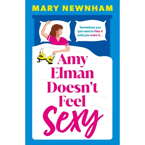 Amy Elman Doesn't Feel Sexy: Meet the Next Bridget Jones in This Utterly Hilarious and Laugh-Out-Loud Women's Fiction Debut Novel