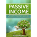 Passive Income: How to Achieve Multiple Streams of Income, Gain Financial Freedom, and Make Money While You Sleep