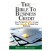 The Bible To Business Credit: How To Get $50,000+ In Less Than 6 Months To Build Your Business
