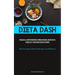 Dieta Dash: Reduzca la hipertensión de forma natural con recetas sencillas y deliciosas bajas en sodio (Recetas para la dieta dash que son deliciosas)