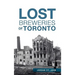 Lost Breweries of Toronto