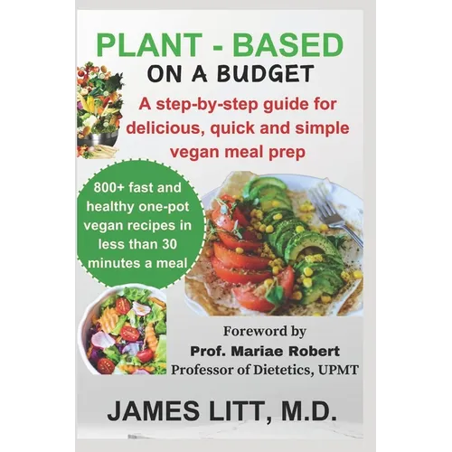 Plant-based on a budget: Over 800 delicious, quick and simple vegan meal prep
