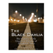 The Black Dahlia Case: The History of the Unsolved Murder of Elizabeth Short