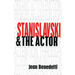 Stanislavski and the Actor: The Method of Physical Action