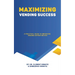 Maximizing Vending Success: A Practical Guide to Improving Vending Opportunities