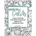Unexpected Calm: An adult coloring book to help inspire you and give you a moment of calm, even when life is crazy