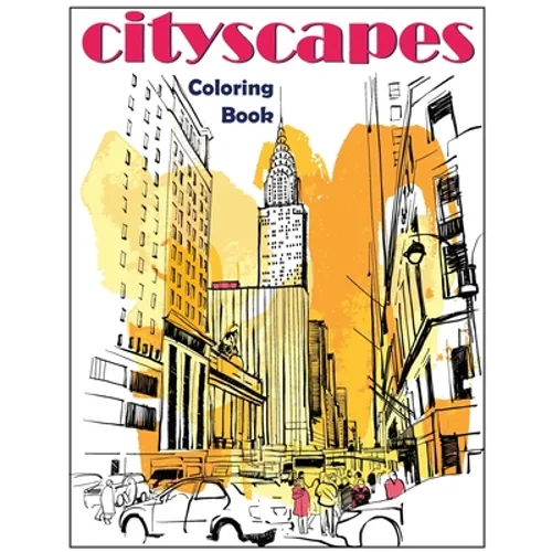 Cityscapes: An Adult Coloring Book With Splendid Hand-Drawn Designs of Famous Cities and Architectural Gems