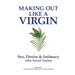 Making Out Like a Virgin: Sex, Desire & Intimacy After Sexual Assault