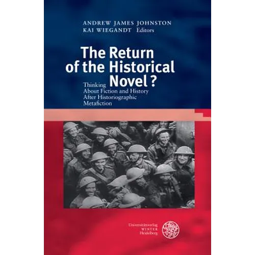 The Return of the Historical Novel?: Thinking about Fiction and History After Historiographic Metafiction