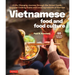 Vietnamese Food and Food Culture: A Life-Changing Journey Through the Street Foods, Regional Cooking Styles and Local Ingredients of Vietnam