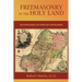 Freemasonry in the Holy Land: or, Handmarks of Hiram's Builders