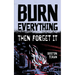Burn Everything ....Then Forget It